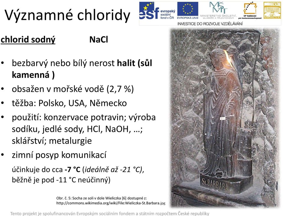 metalurgie zimní posyp komunikací účinkuje do cca -7 C(ideálně až -21 C), běžně je pod -11 C neúčinný) Obr. č.