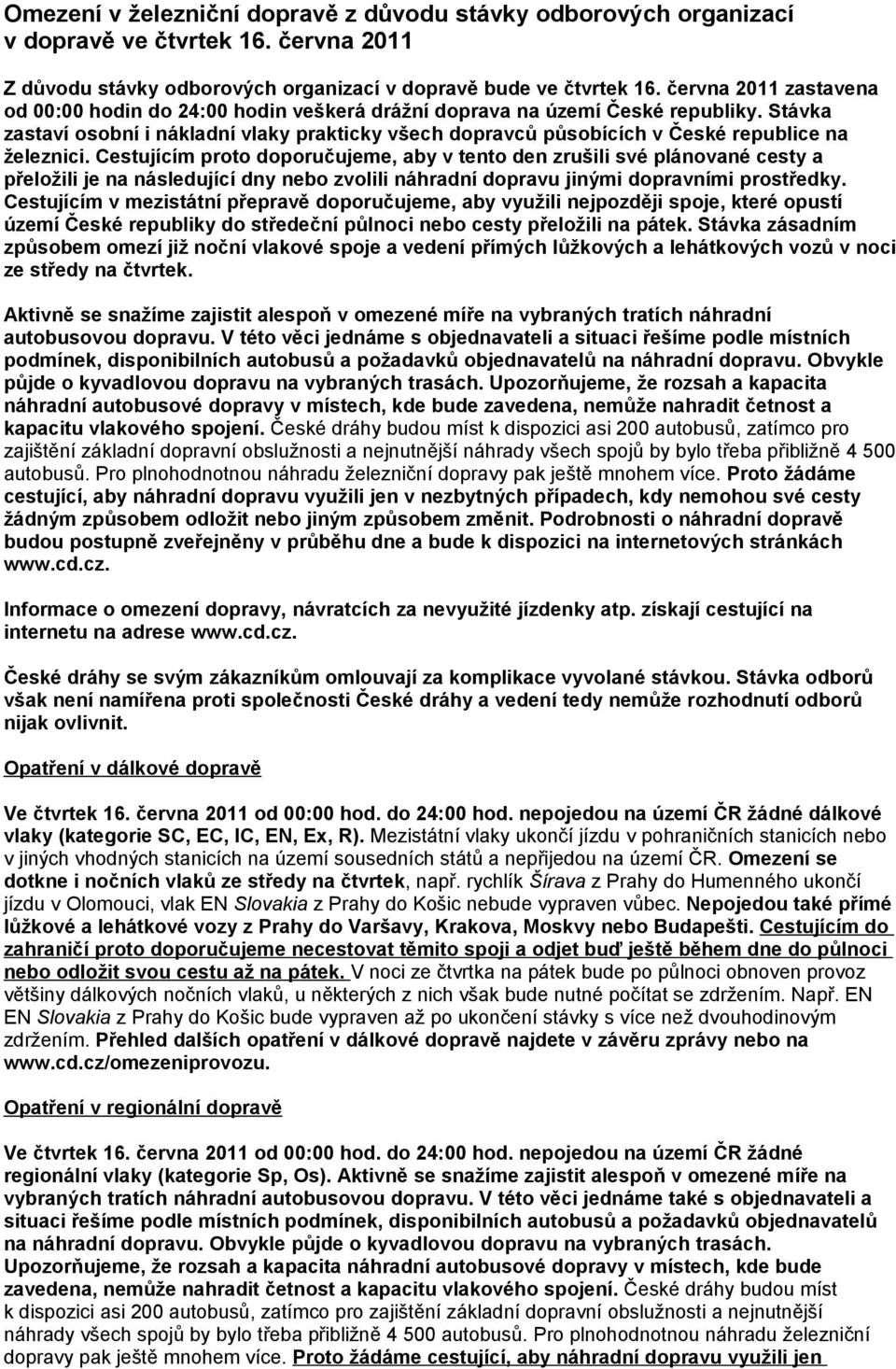 Stávka zastaví osobní i nákladní vlaky prakticky všech dopravců působících v České republice na železnici.