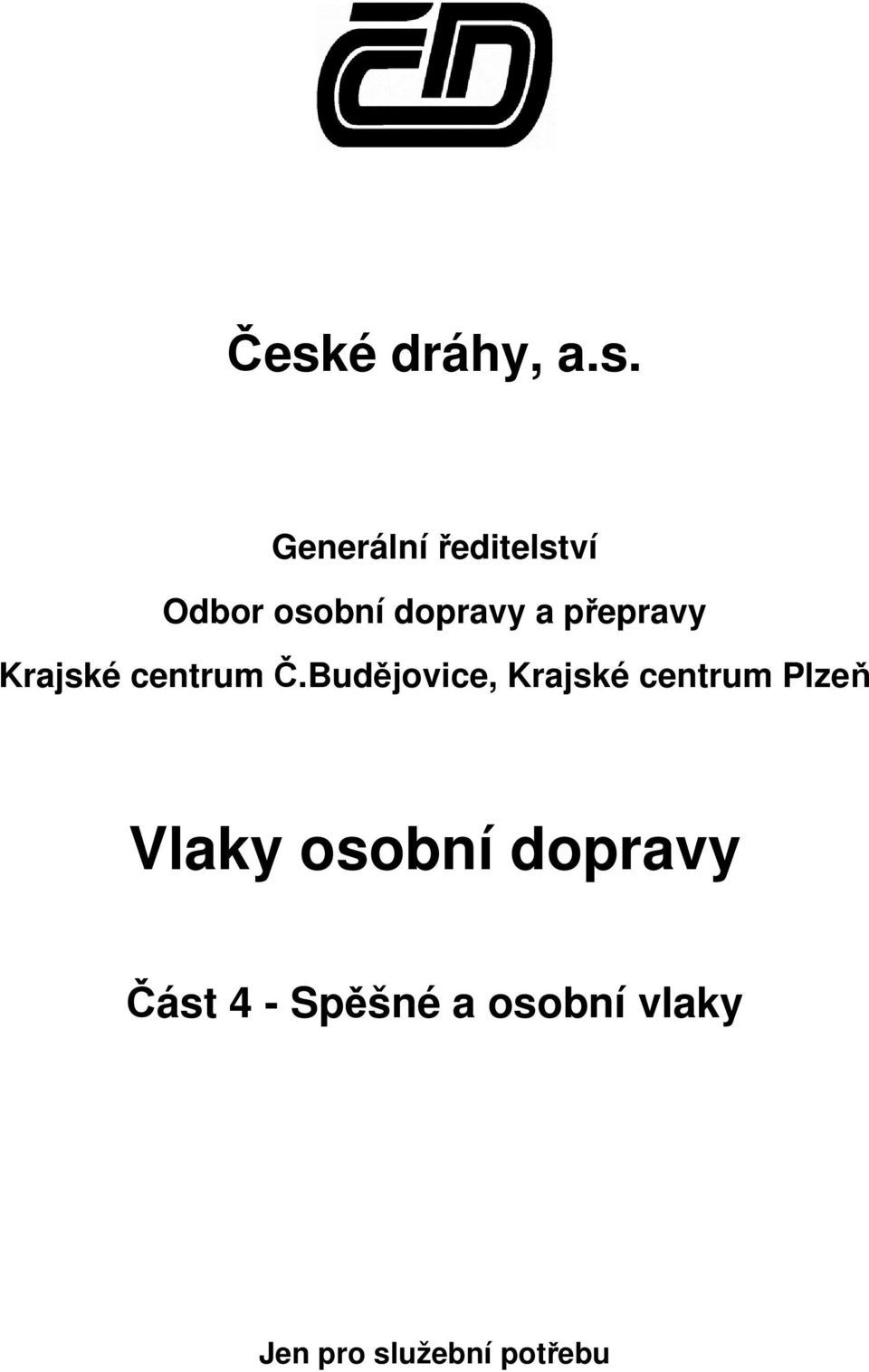 Budějovice, Krajské centrum Plzeň Vlaky osobní