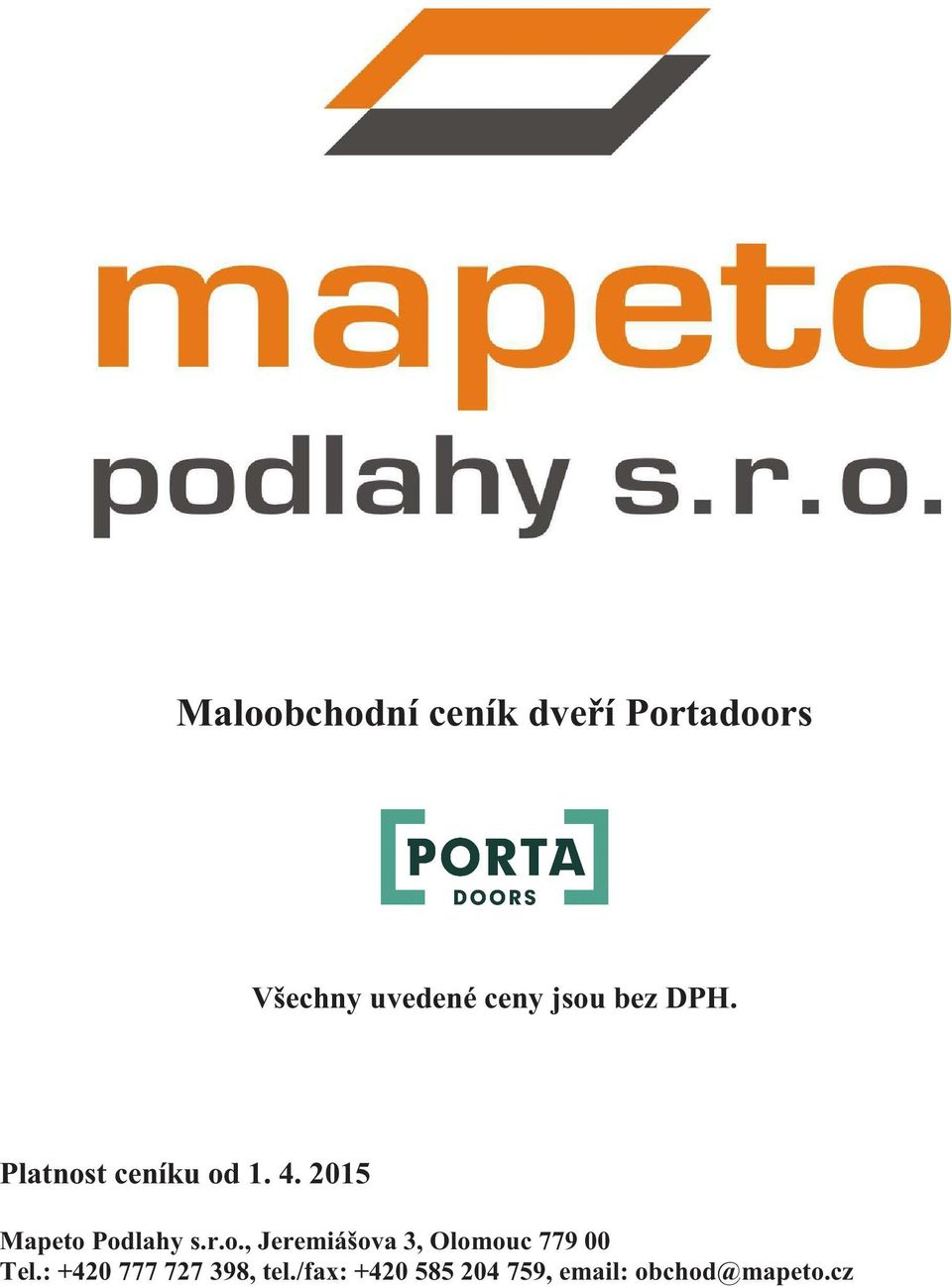 2015 Mapeto Podlahy s.r.o., Jeremiášova 3, Olomouc 779 00 Tel.