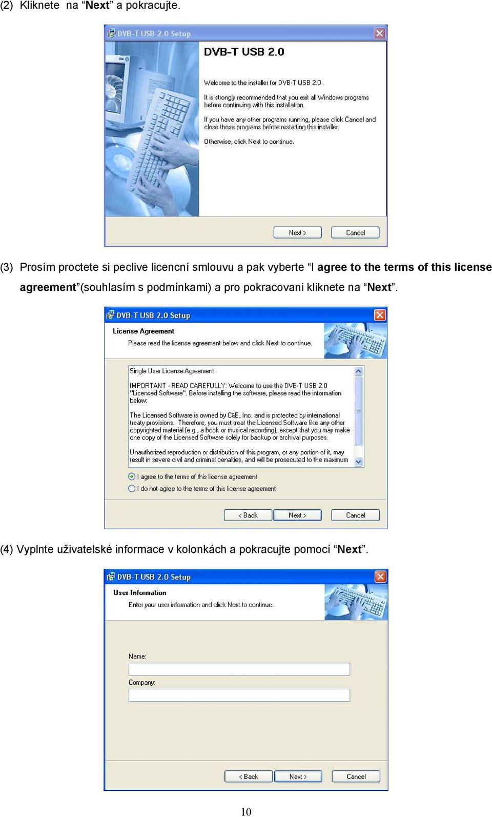 to the terms of this license agreement (souhlasím s podmínkami) a pro
