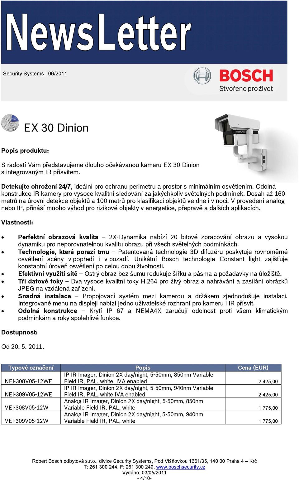 V provedení analog nebo IP, přináší mnoho výhod pro rizikové objekty v energetice, přepravě a dalších aplikacích.