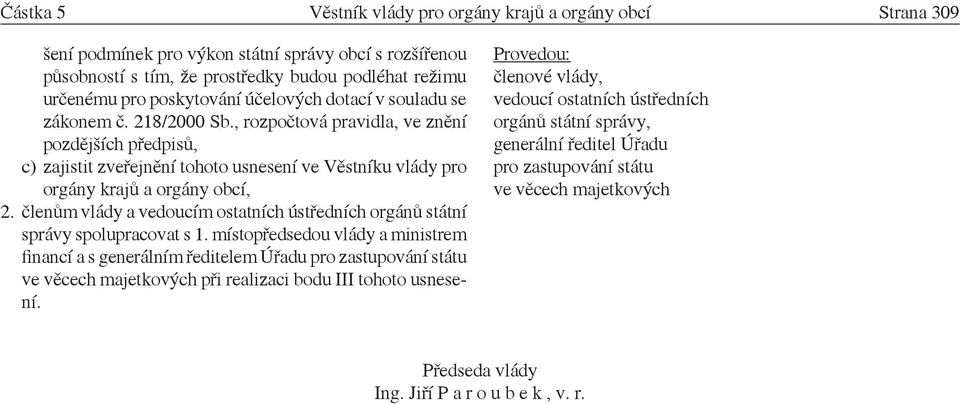 členům vlády a vedoucím ostatních ústředních orgánů státní správy spolupracovat s 1.