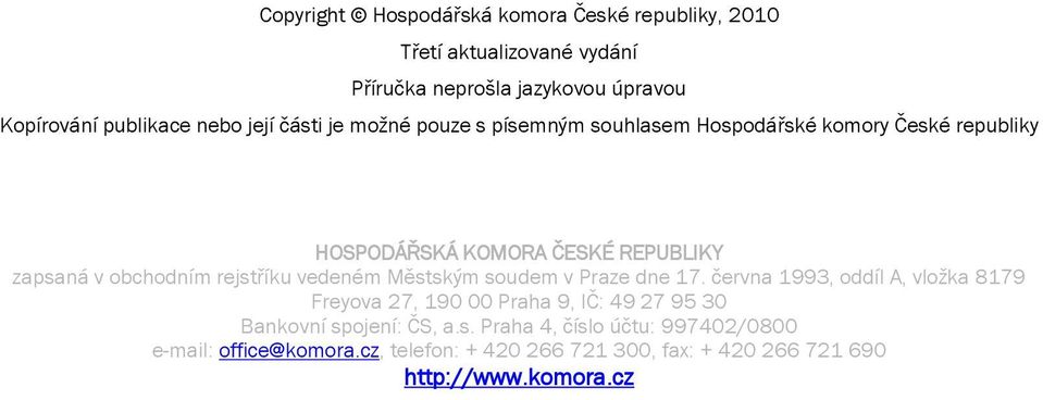 rejstříku vedeném Městským soudem v Praze dne 17.