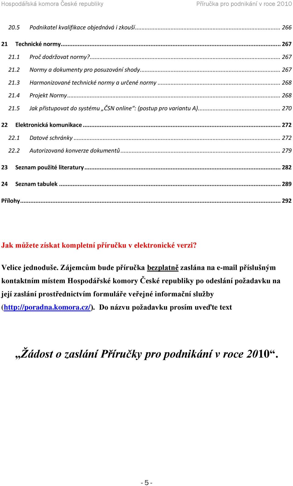 .. 279 23 Seznam použité literatury... 282 24 Seznam tabulek... 289 Přílohy... 292 Jak můžete získat kompletní příručku v elektronické verzi? Velice jednoduše.