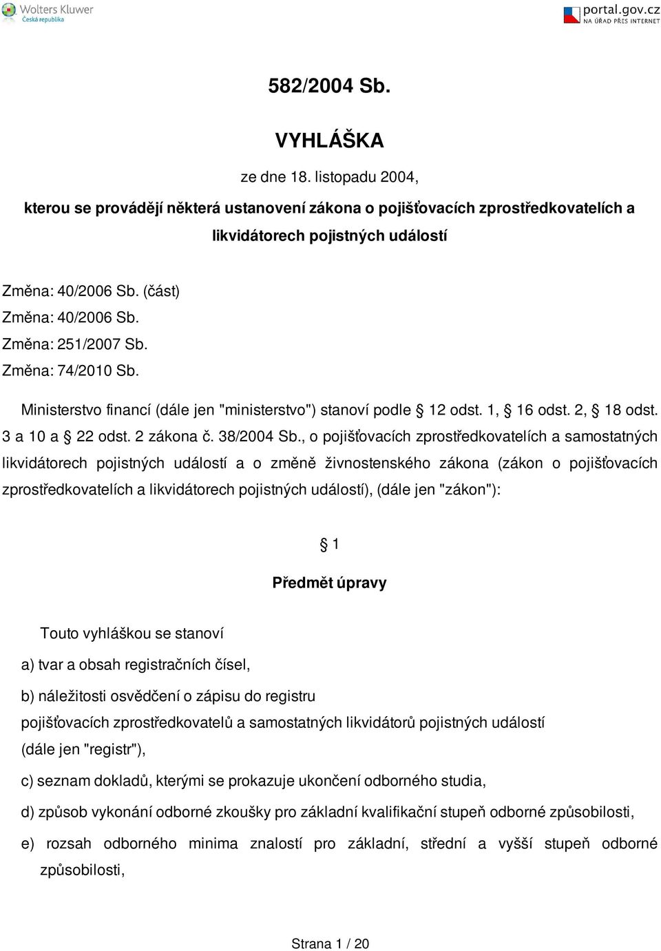 , o pojišťovacích zprostředkovatelích a samostatných likvidátorech pojistných událostí a o změně živnostenského zákona (zákon o pojišťovacích zprostředkovatelích a likvidátorech pojistných událostí),