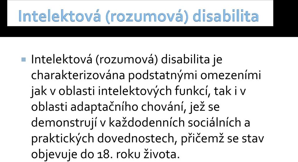 adaptačního chování, jež se demonstrují v každodenních sociálních