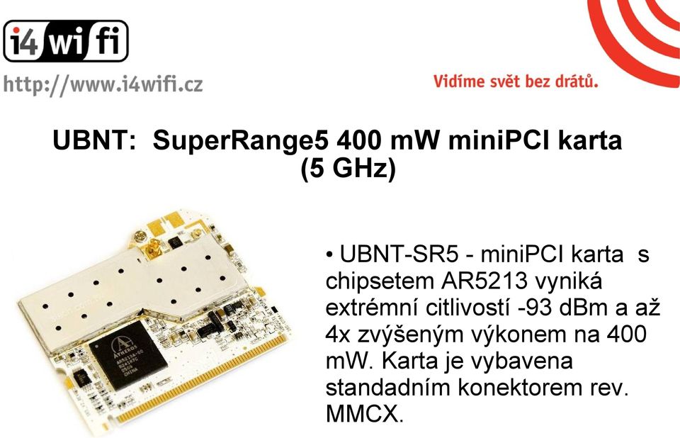 extrémní citlivostí -93 dbm a až 4x zvýšeným výkonem