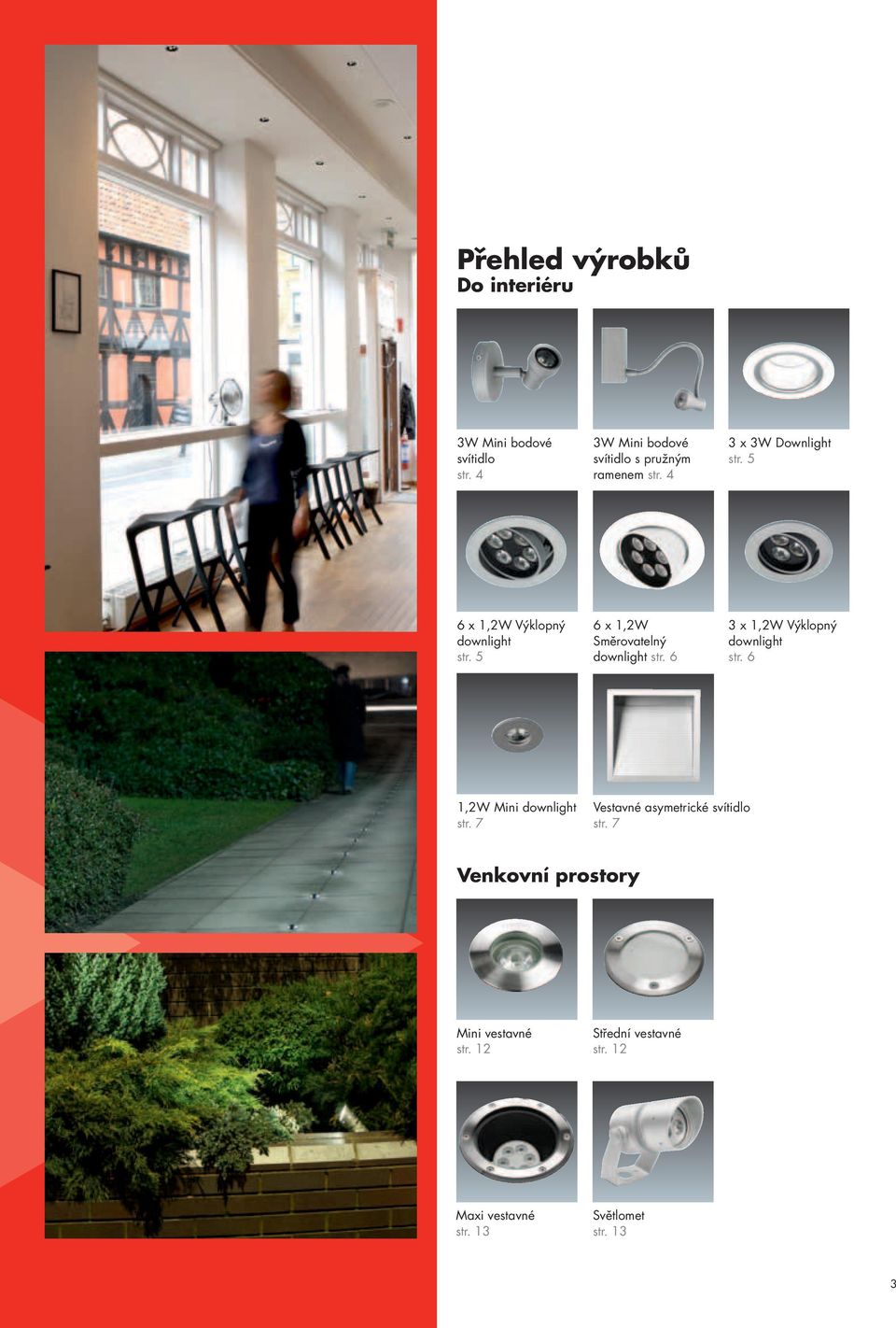 5 6 x 1,2W Výklopný downlight str. 5 6 x 1,2W Směrovatelný downlight str.