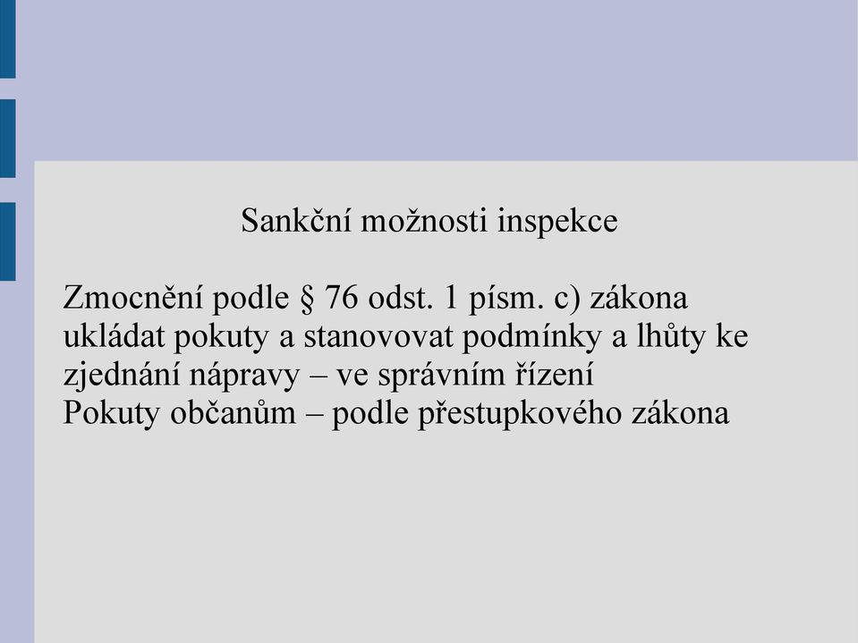 c) zákona ukládat pokuty a stanovovat podmínky a