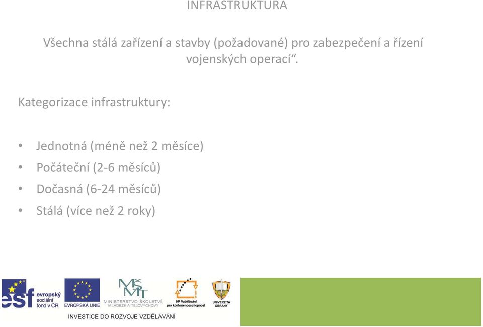 Kategorizace infrastruktury: Jednotná (méně než 2 měsíce)