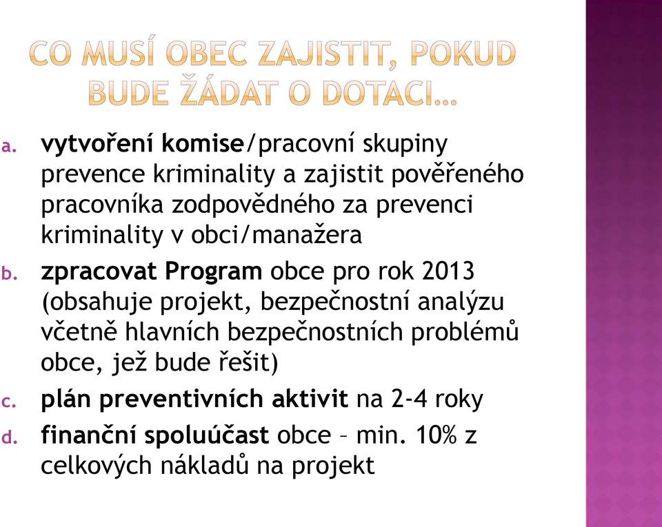 zpracovat Program obce pro rok 2013 (obsahuje projekt, bezpečnostní analýzu včetně hlavních