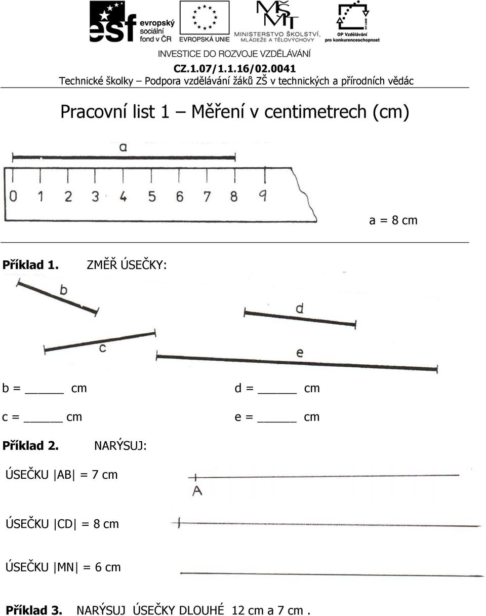 ZMĚŘ ÚSEČKY: b = cm c = cm d = cm e = cm Příklad 2.