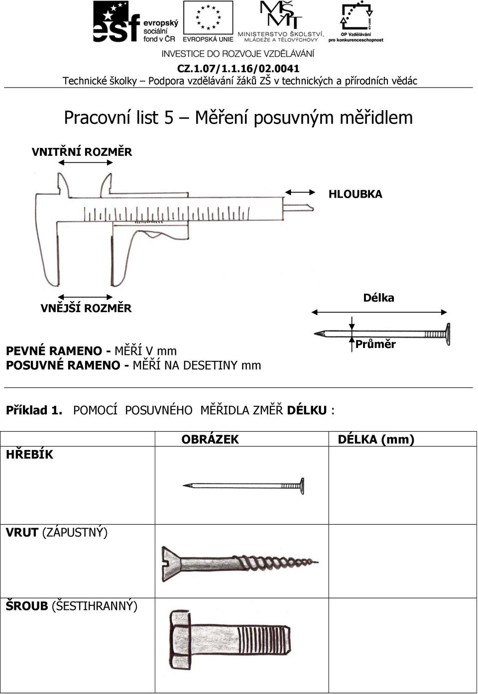 MĚŘÍ NA DESETINY mm Průměr Příklad 1.