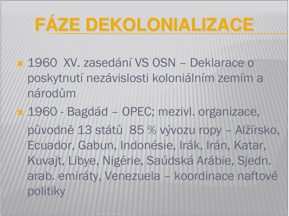 - Bagdád OPEC; mezivl.