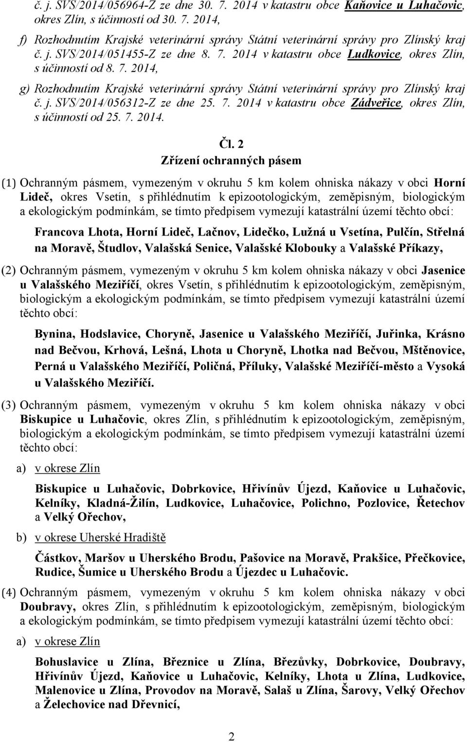 SVS/2014/056312-Z ze dne 25. 7. 2014 v katastru obce Zádveřice, okres Zlín, s účinností od 25. 7. 2014. Čl.