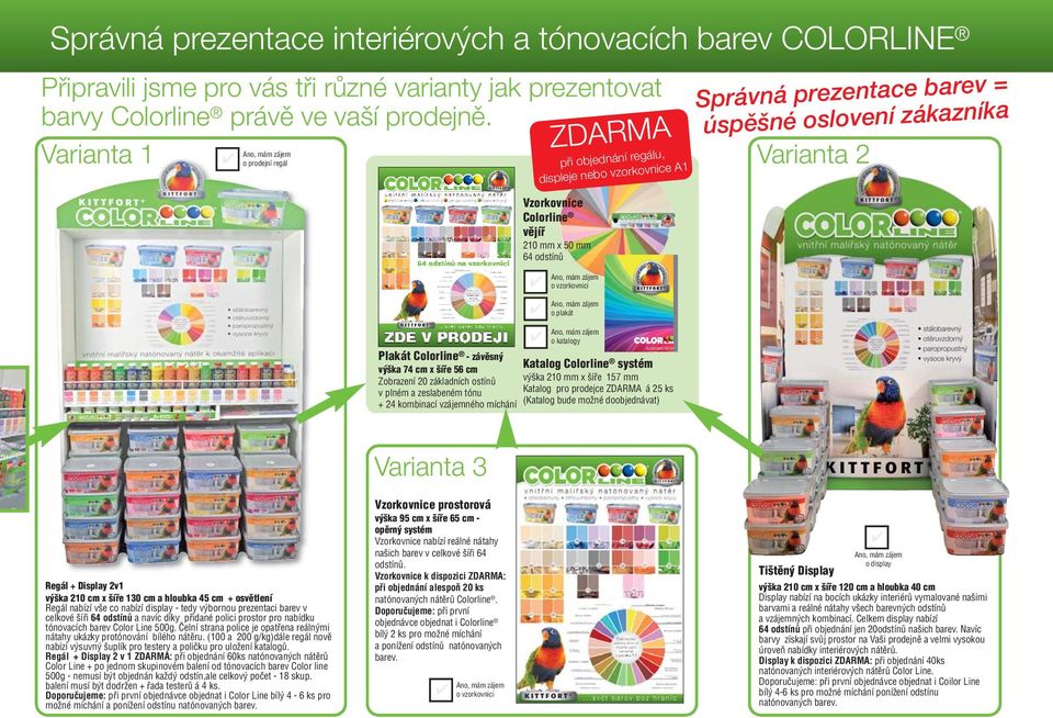 základních ostínů výška 210 mm x šíře 157 mm v plném a zeslabeném tónu Katalog pro prodejce ZDARMA á 25 ks + 24 kombinací vzájemného míchání (Katalog bude možné doobjednávat) Varianta 3 ZDARMA při