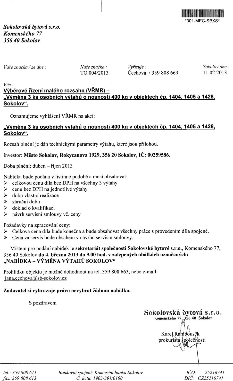 Oznamujeme vyhlášení V ŘMR na akci: Výměna 3 ks osobních výtah ů o nosnosti 400 kg v objektech čp. 1404, 1405 a 1428, Sokolov".