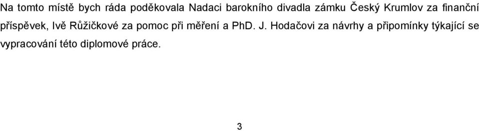 Růžičkové za pomoc při měření a PhD. J.