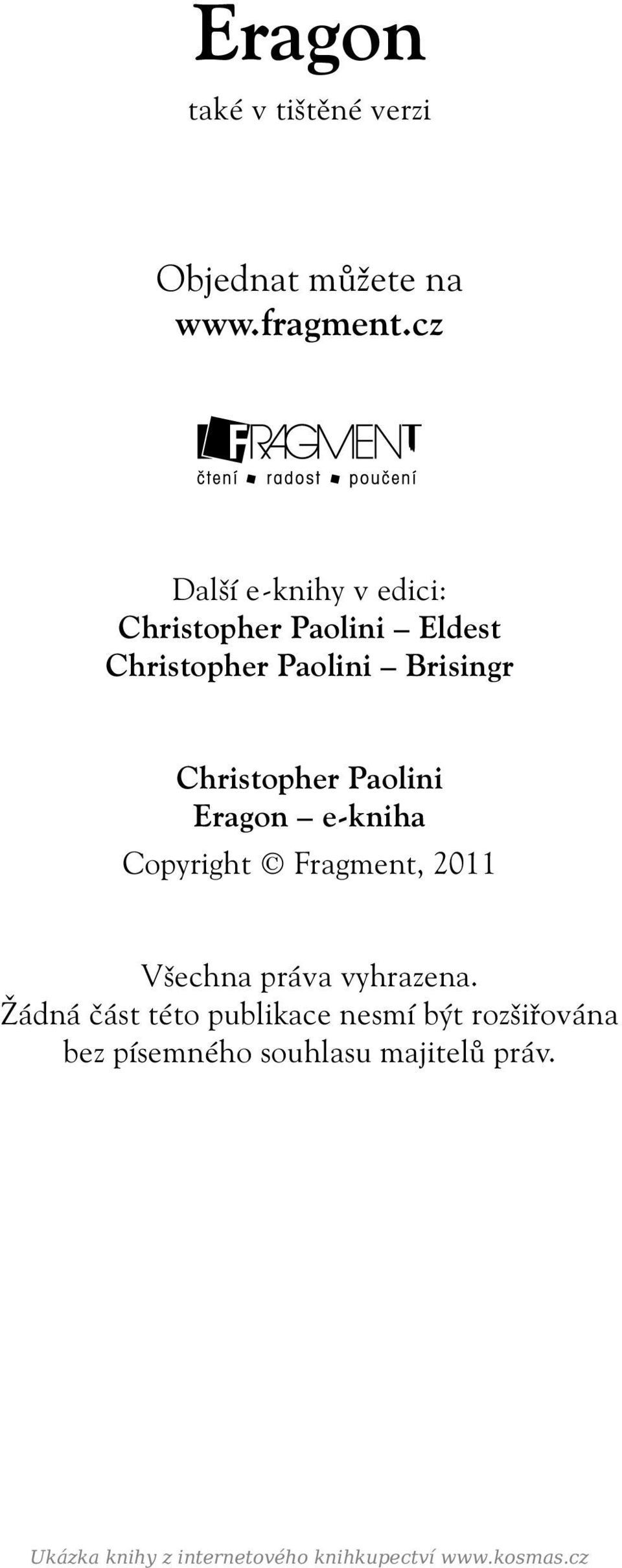 Christopher Paolini Eragon e-kniha Copyright Fragment, 2011 Všechna práva vyhrazena.