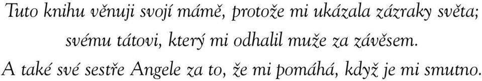 mi odhalil muže za závěsem.
