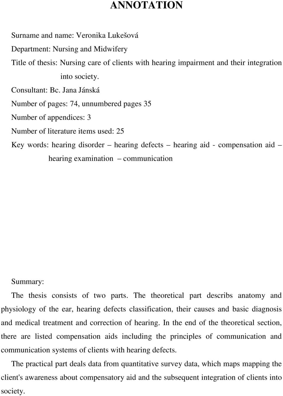 examination communication Summary: The thesis consists of two parts.