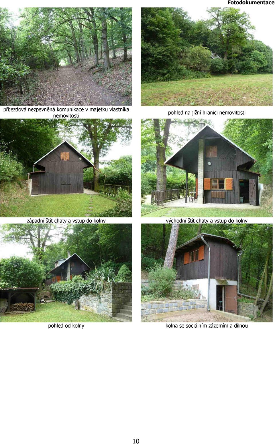 západní štít chaty a vstup do kolny východní štít chaty a