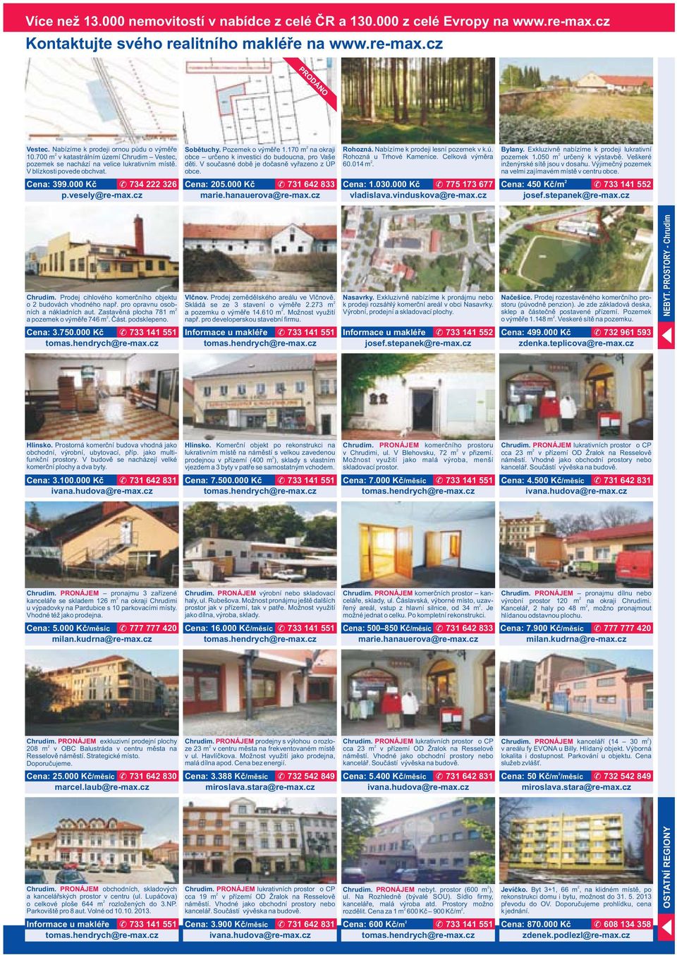 170 m na okraji obce určeno k investici do budoucna, pro Vaše děti. V současné době je dočasně vyřazeno z ÚP obce. Cena: 05.000 Kč 731 64 833 Rohozná. Nabízíme k prodeji lesní pozemek v k.ú.