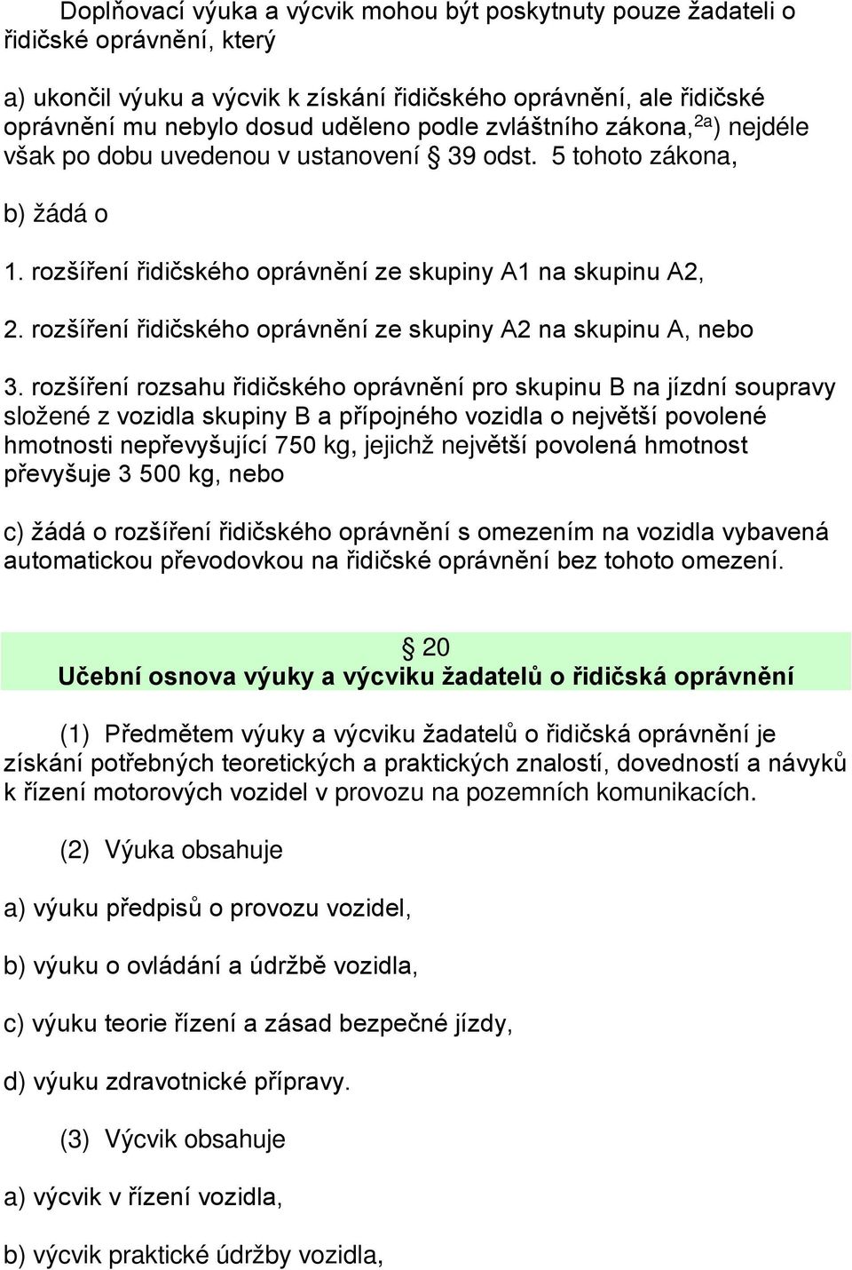 rozšíření řidičského oprávnění ze skupiny A2 na skupinu A, nebo 3.