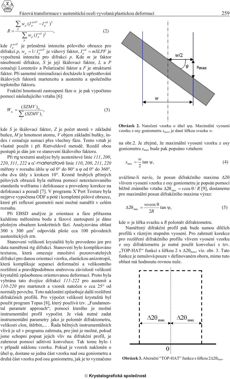 Pøi samotné minimalizaci docházelo k uøestòování škálových faktorù martenzitu a austenitu a soleèného telotního faktoru.