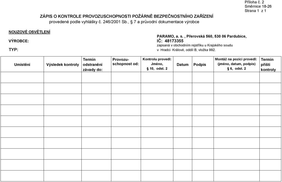 , Přerovská 560, 530 06 Pardubice, VÝROBCE: IČ: 48173355 zapsaná v obchodním rejstříku u Krajského soudu TYP: v Hradci Králové, oddíl B,