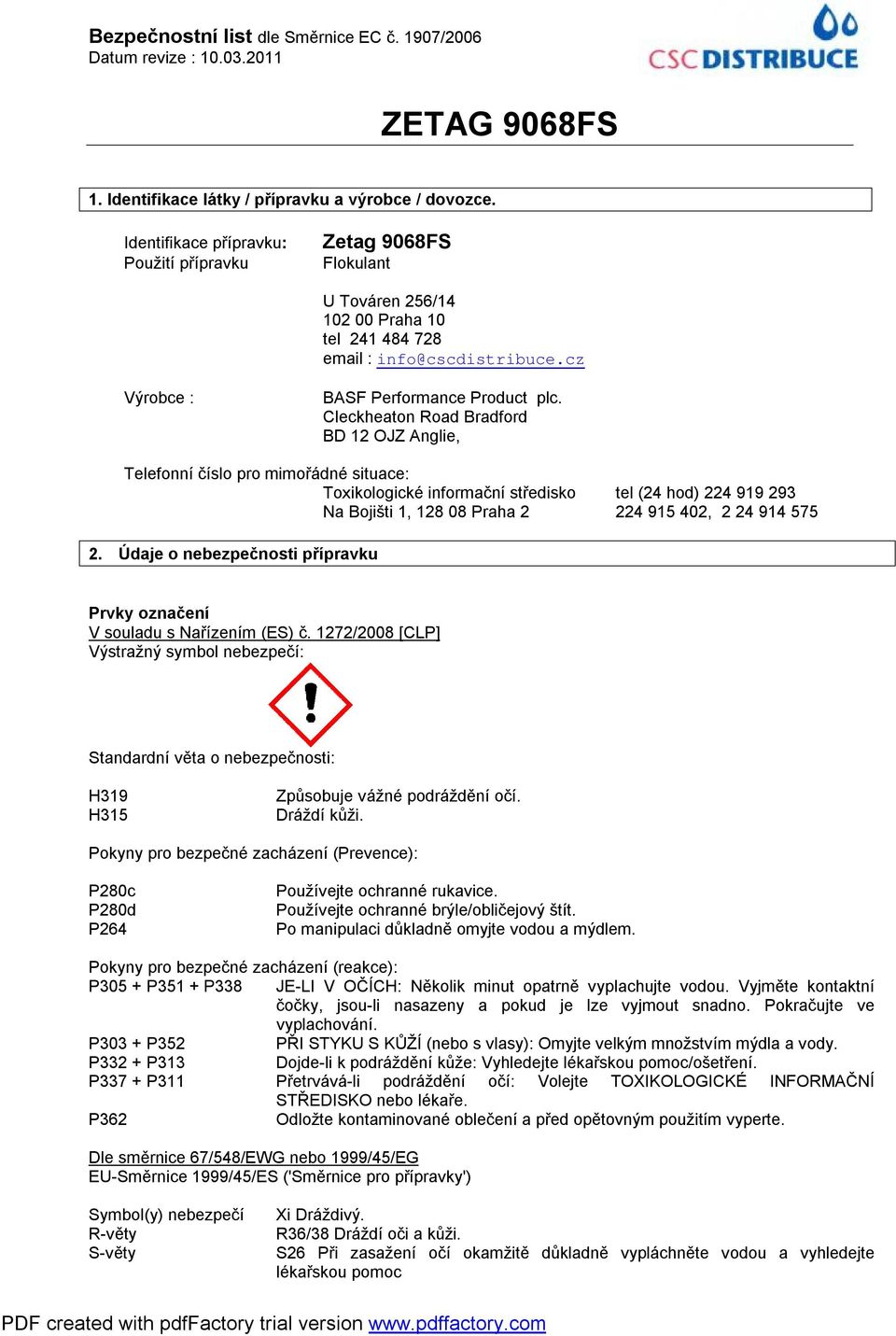 Cleckheaton Road Bradford BD 12 OJZ Anglie, Telefonní číslo pro mimořádné situace: Toxikologické informační středisko tel (24 hod) 224 919 293 Na Bojišti 1, 128 08 Praha 2 224 915 402, 2 24 914 575 2.