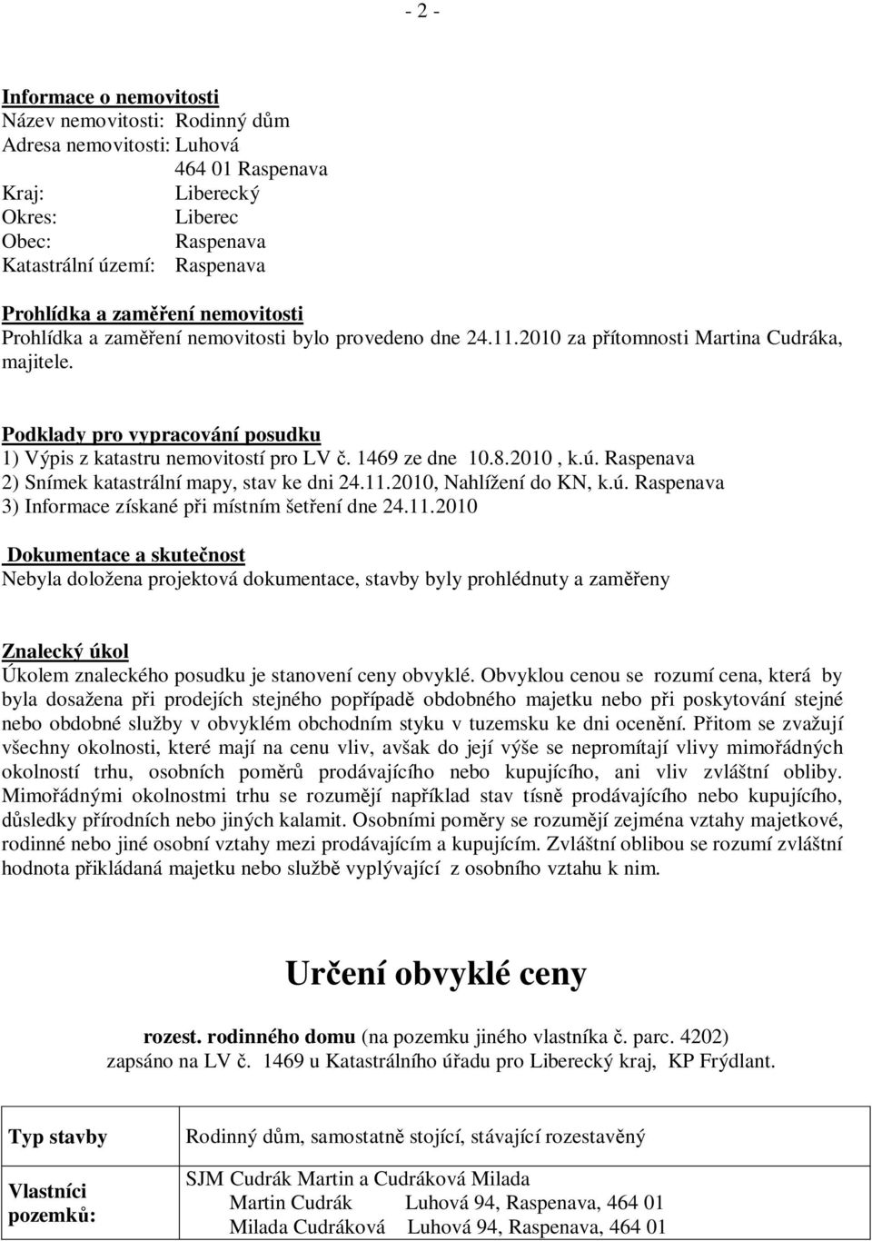 1469 ze dne 10.8.2010, k.ú. Raspenava 2) Snímek katastrální mapy, stav ke dni 24.11.