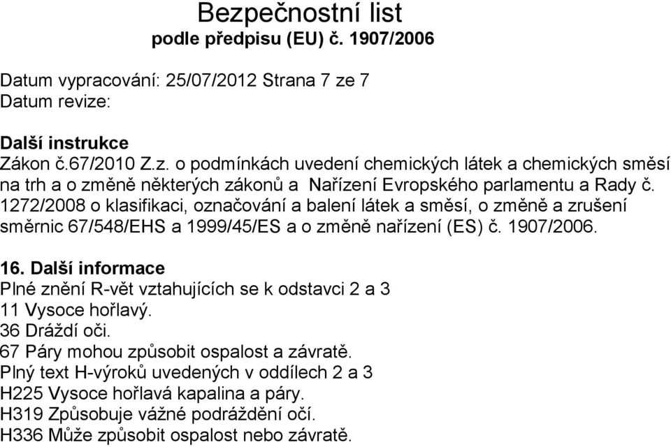 o podmínkách uvedení chemických látek a chemických směsí na trh a o změně některých zákonů a Nařízení Evropského parlamentu a Rady č.