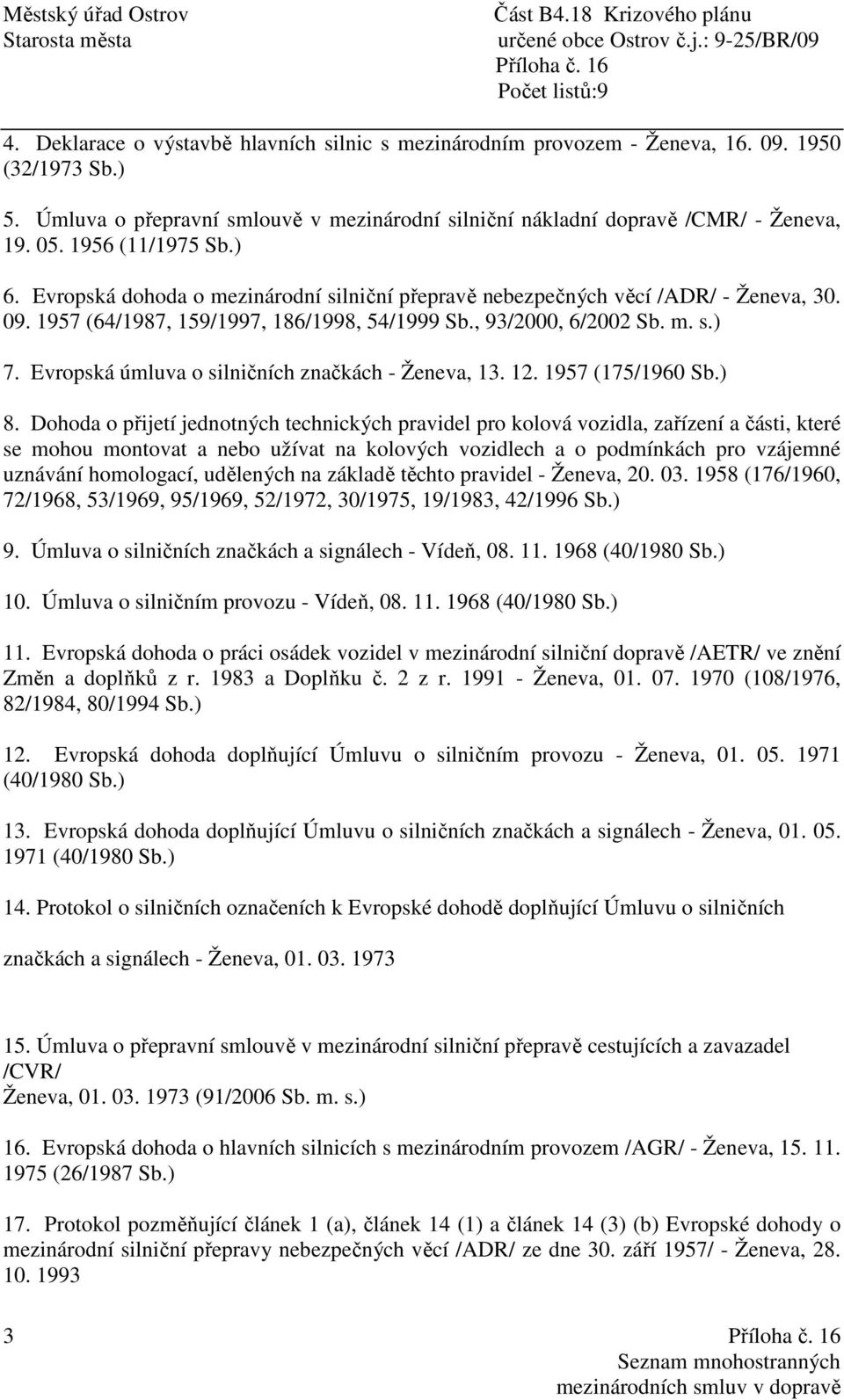 Evropská úmluva o silničních značkách - Ženeva, 13. 12. 1957 (175/1960 Sb.) 8.