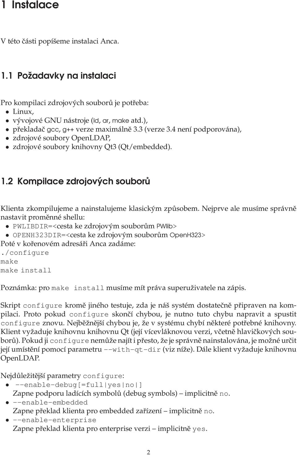 2 Kompilace zdrojových souborů Klienta zkompilujeme a nainstalujeme klasickým způsobem.