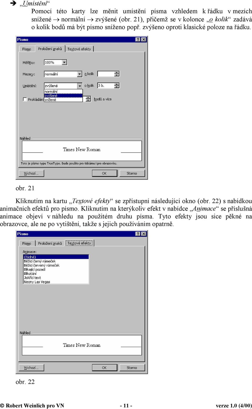 21 Kliknutím na kartu Textové efekty se zpřístupní následující okno (obr. 22) s nabídkou animačních efektů pro písmo.