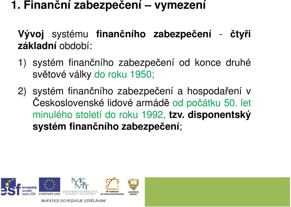 systém finančního zabezpečení a hospodaření v Československé lidové armádě od počátku