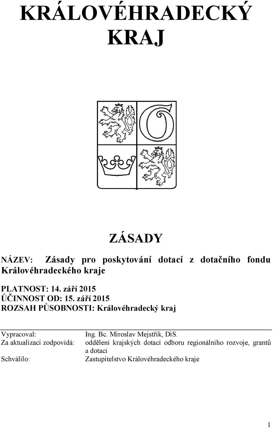 září 2015 ROZSAH PŮSOBNOSTI: Královéhradecký kraj Vypracoval: Za aktualizaci zodpovídá: