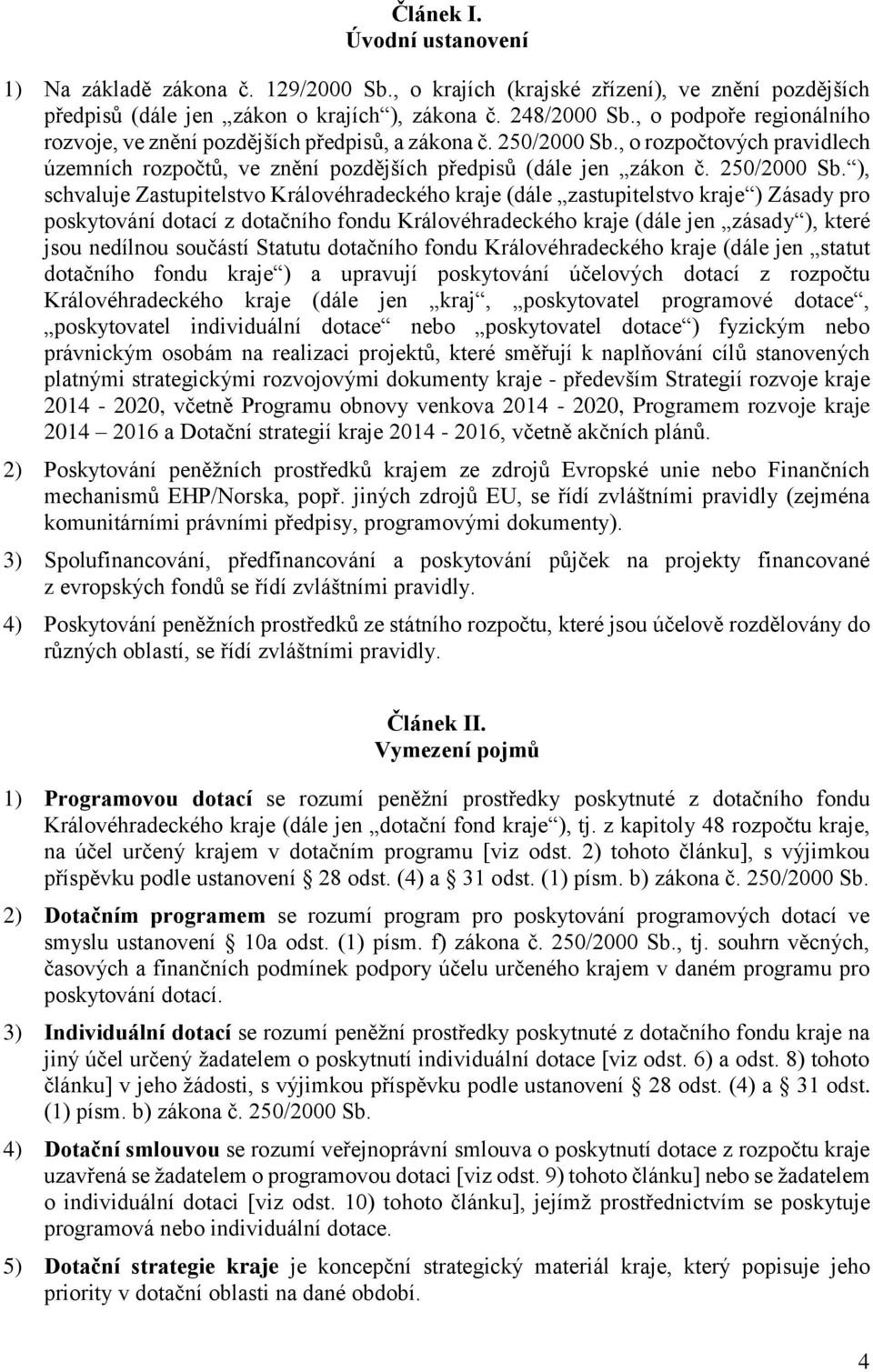 , o rozpočtových pravidlech územních rozpočtů, ve znění pozdějších předpisů (dále jen zákon č. 250/2000 Sb.