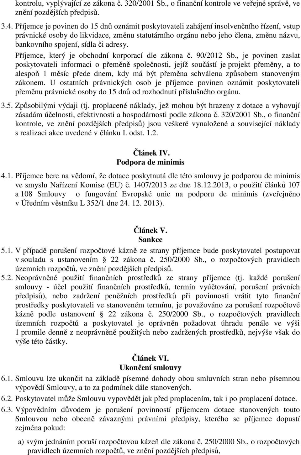 sídla či adresy. Příjemce, který je obchodní korporací dle zákona č. 90/2012 Sb.