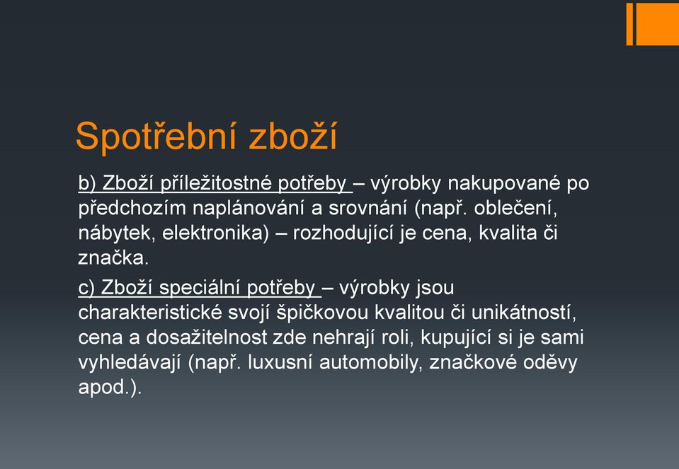 c) Zboží speciální potřeby výrobky jsou charakteristické svojí špičkovou kvalitou či unikátností,