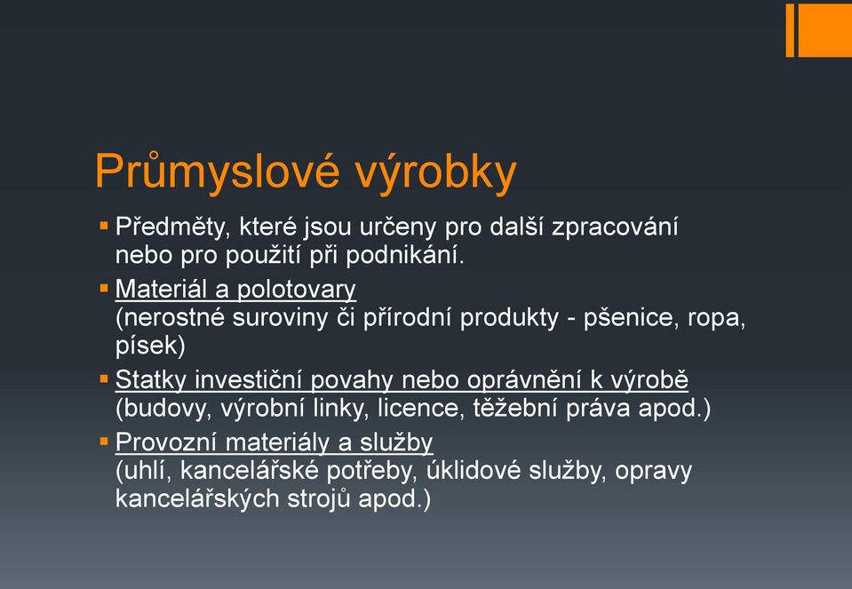 investiční povahy nebo oprávnění k výrobě (budovy, výrobní linky, licence, těžební práva apod.