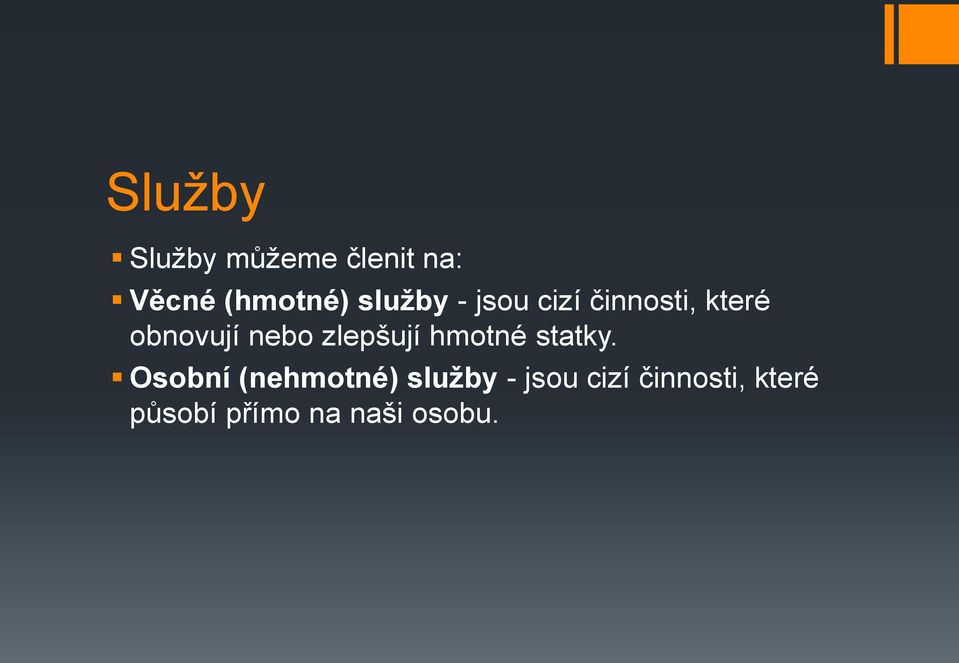 zlepšují hmotné statky.