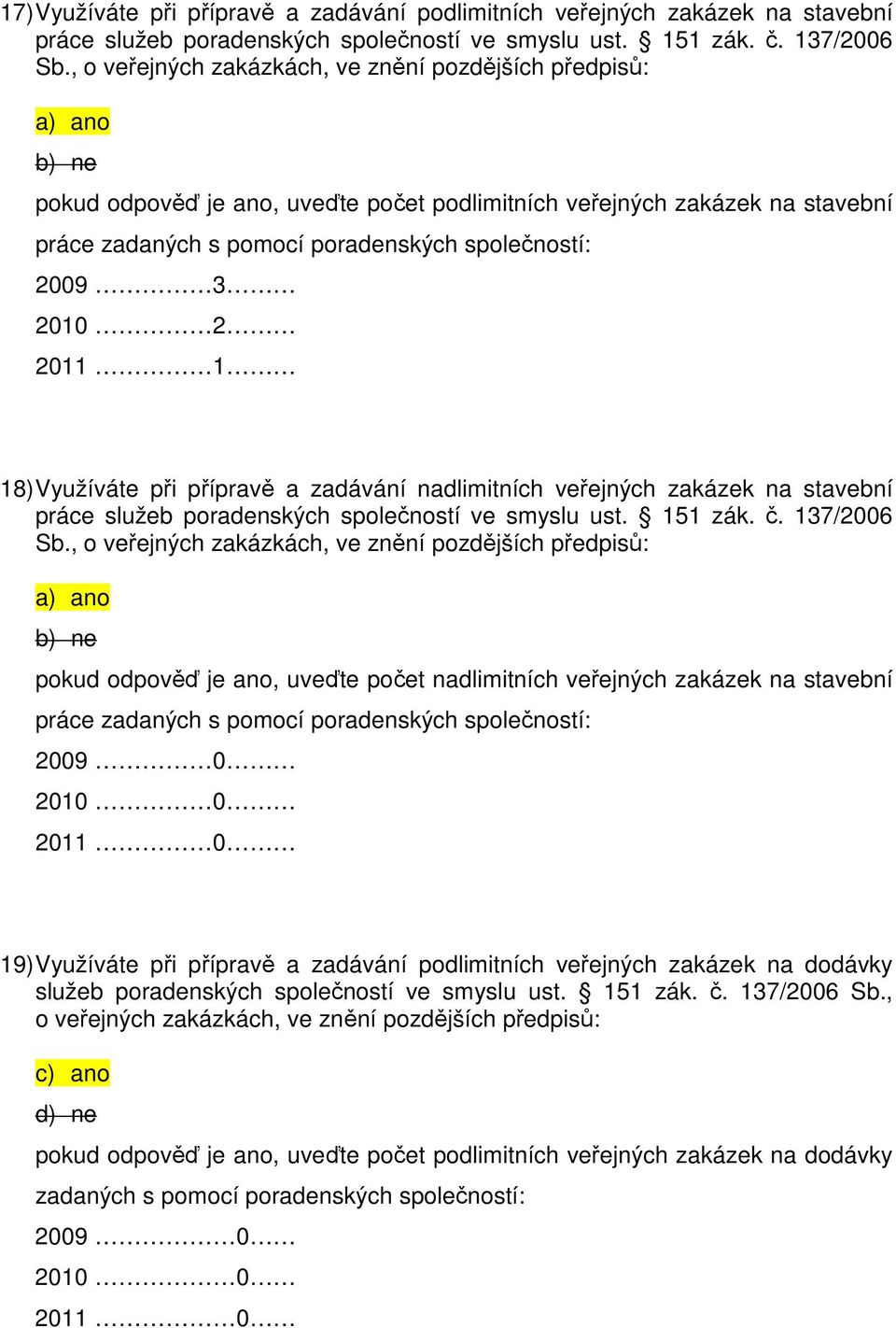 nadlimitních veřejných zakázek na stavební práce služeb poradenských společností ve smyslu ust. 151 zák. č. 137/2006 Sb.