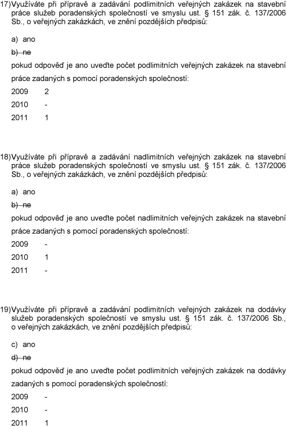 veřejných zakázek na stavební práce služeb poradenských společností ve smyslu ust. 151 zák. č. 137/2006 Sb.