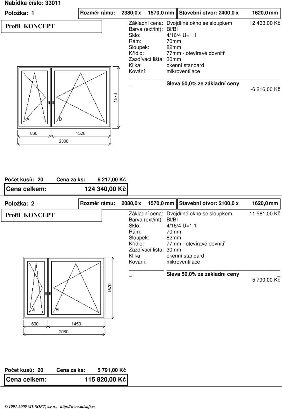 124 340,00 Kč Rozměr rámu: 2080,0 x 1570,0 mm Sloupek: Stavební otvor: 2100,0 x 1620,0 mm