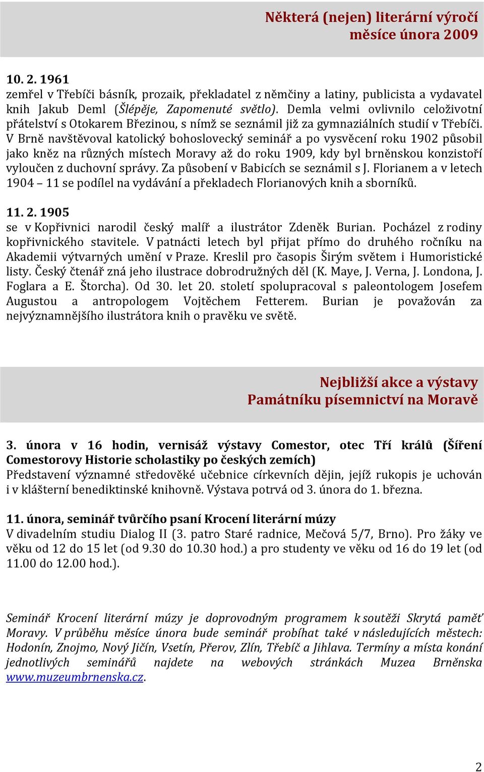 V Brně navštěvoval katolický bohoslovecký seminář a po vysvěcení roku 1902 působil jako kněz na různých místech Moravy až do roku 1909, kdy byl brněnskou konzistoří vyloučen z duchovní správy.