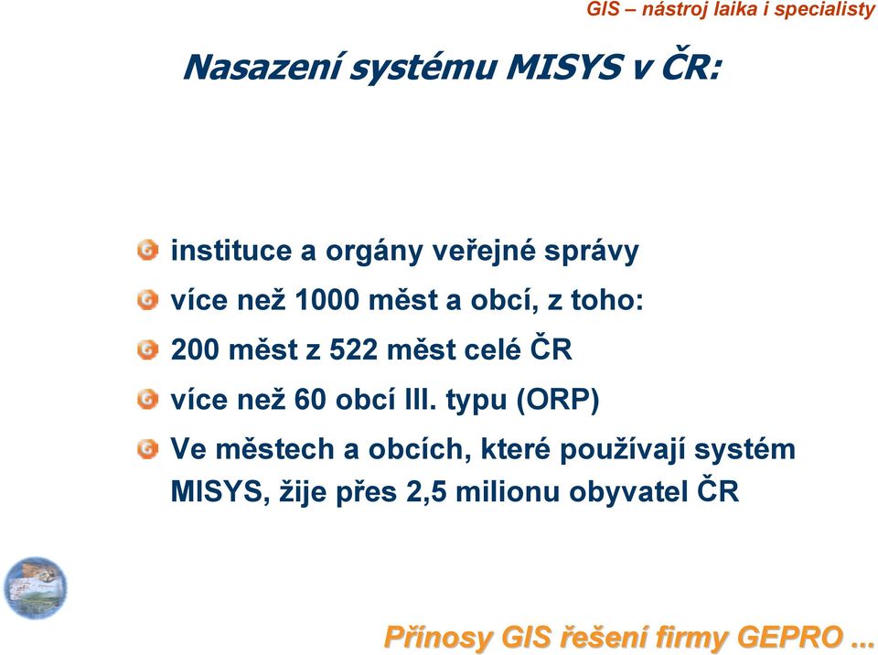 200 měst z 522 měst celé ČR více než 60 obcí III.