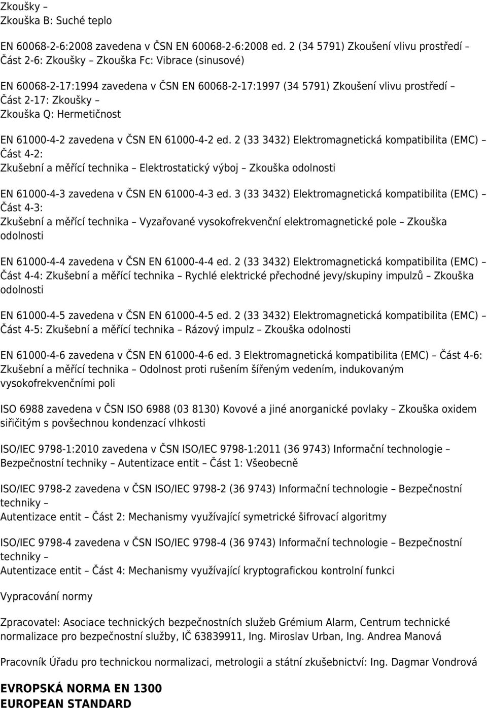 Zkouška Q: Hermetičnost EN 61000-4-2 zavedena v ČSN EN 61000-4-2 ed.